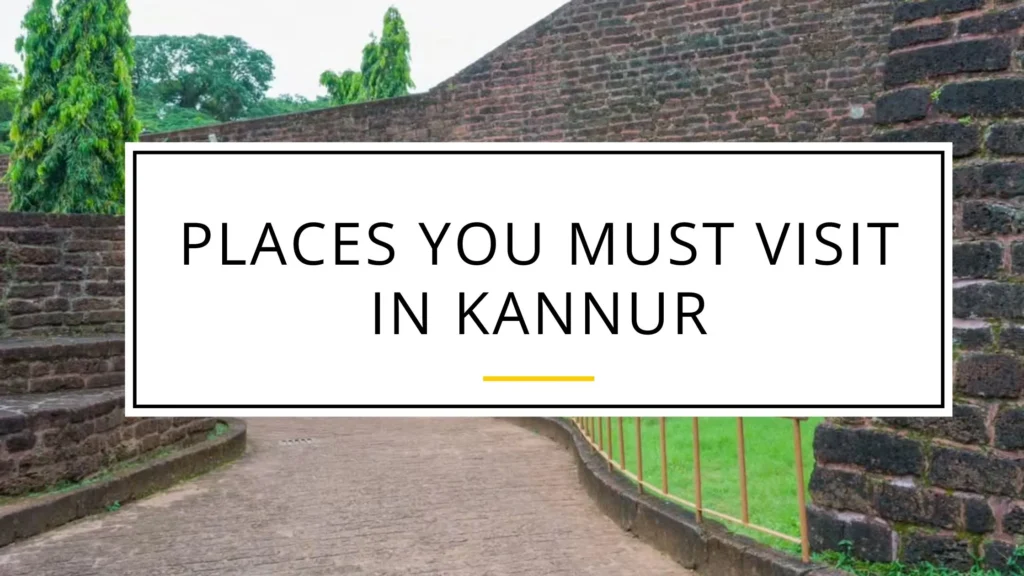 Places You Must Visit in Kannur